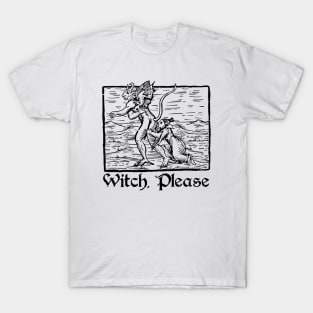 Witch, Please (light shirts) T-Shirt